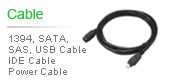 Cable | 1394, SATA, SAS, USB, IDE, Power Cable